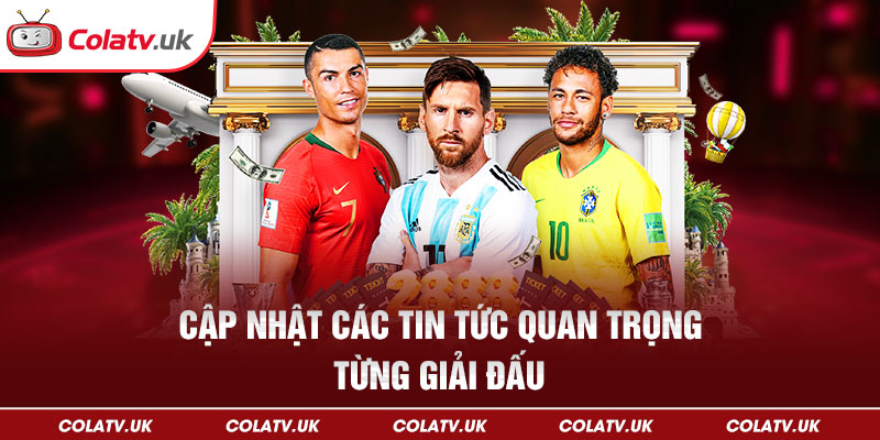 Cập nhật tin tức bóng đá liên tục tại ColaTV