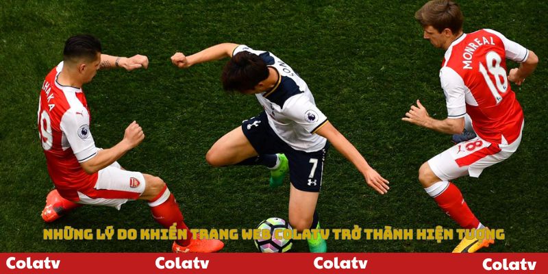 Những lý do khiến Colatv trở thành hiện tượng